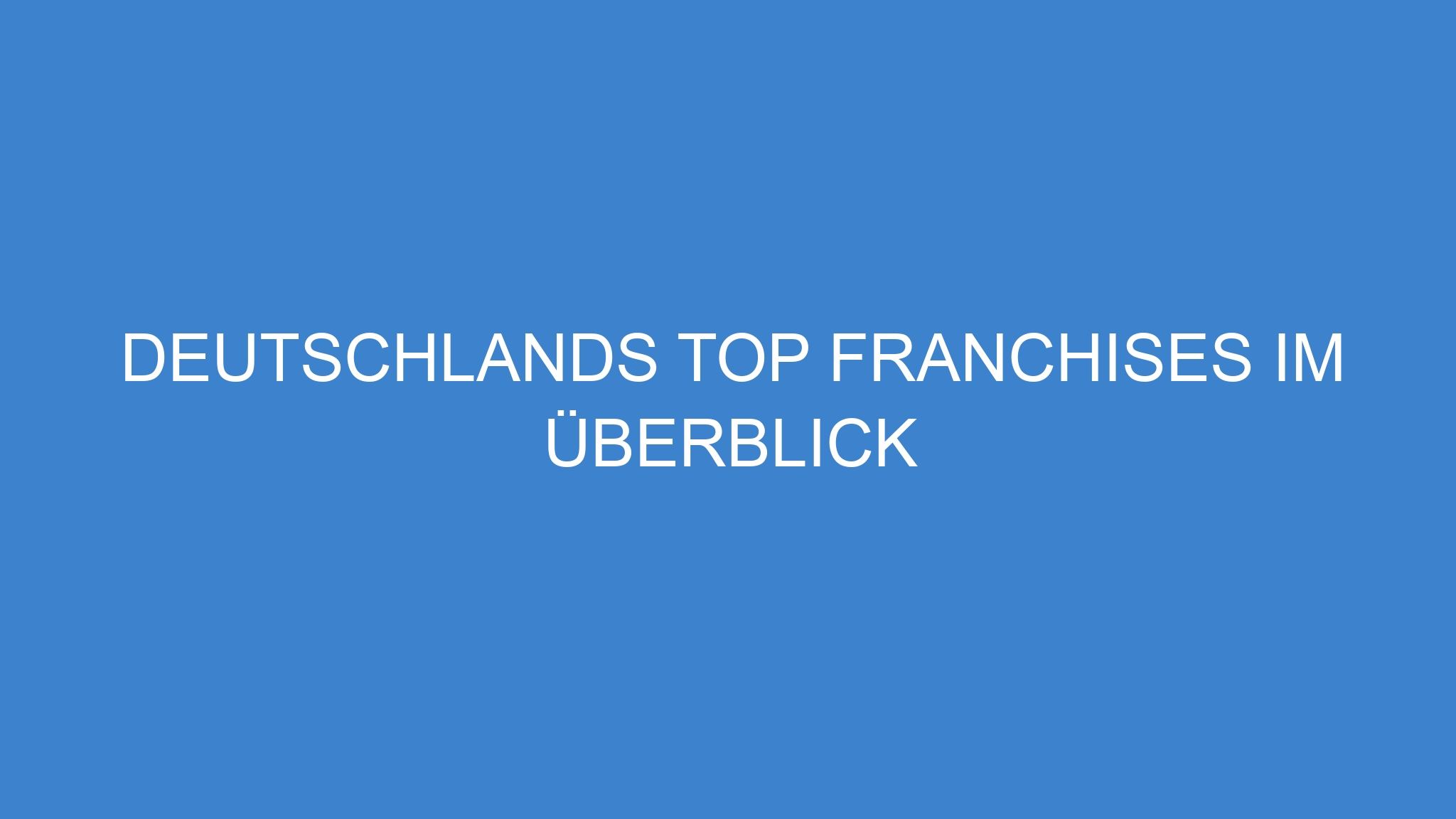 Deutschlands Top Franchises im Überblick